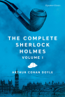 The Complete Sherlock Holmes, Volume I (Signature Editions) Cover Image