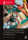 The Routledge Handbook of Media and Technology Domestication Cover Image