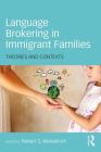 Language Brokering in Immigrant Families: Theories and Contexts By Robert S. Weisskirch (Editor) Cover Image