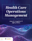 Health Care Operations Management: A Systems Perspective By James R. Langabeer II, Jeffrey Helton Cover Image