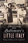 Baltimore's Little Italy: Heritage and History of the Neighborhood (American Heritage) By Suzanna Rosa Molino Cover Image