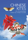 Chinese Kites: An Illustrated Step-by-Step Guide By Xifa Shi (Text by), Bin Liu Cover Image