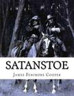 Satanstoe: Or the Littlepage Manuscripts: A Tale of the Colony (1st Book of the Littlepage Manuscript Saga) By James Fenimore Cooper Cover Image