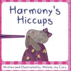 Harmony's Hiccups: A rhyming children's picture book about funny ways to get rid of hiccups! Cover Image