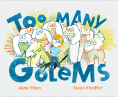 Too Many Golems By Jane Yolen, Maya Shleifer (Illustrator) Cover Image