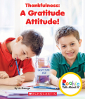 Thankfulness: A Gratitude Attitude! (Rookie Talk About It) By Elizabeth George Cover Image