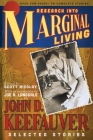 Research Into Marginal Living: The Selected Stories of John D. Keefauver By John D. Keefauver, Joe R. Lansdale (Introduction by), Scott Nicolay (Editor) Cover Image