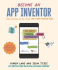 Become an App Inventor: The Official Guide from MIT App Inventor: Your Guide to Designing, Building, and Sharing Apps By Karen Lang, MIT App Inventor Project, MIT Computer Science and Artificial Inte Cover Image