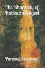 The Rhapsody of Rabindrasangeet: Translated Songs of the First Nobel Laureate from Asia (Volume #1) By Paramesh Goswami Cover Image