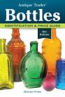 Antique Trader Bottles: Identification & Price Guide By Michael Polak Cover Image