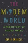 The Modem World: A Prehistory of Social Media By Kevin Driscoll Cover Image