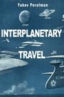 Interplanetary Travel By Yakov Perelman Cover Image