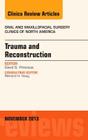 Trauma and Reconstruction, an Issue of Oral and Maxillofacial Surgery Clinics: Volume 25-4 (Clinics: Dentistry #25) Cover Image