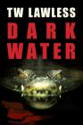 Dark Water By Tw Lawless Cover Image
