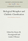 Biological Metaphor and Cladistic Classification (Anniversary Collection) By Henry M. Hoenigswald (Editor), Linda F. Wiener (Editor) Cover Image