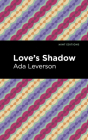 Love's Shadow By Ada Leverson, Mint Editions (Contribution by) Cover Image