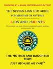 The Stress-Less Life Guide Summertime or Anytime Kids and Parents: The simplest and most effective steps to a happier, healthier, and successful life! By Gabriella R. K, Dianna M Cover Image