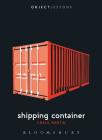 Shipping Container (Object Lessons) By Craig Martin, Christopher Schaberg (Editor), Ian Bogost (Editor) Cover Image