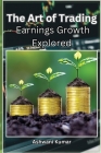 The Art of Trading Earnings Growth Explored By Ashwani Kumar Cover Image