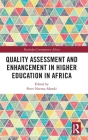 Quality Assessment and Enhancement in Higher Education in Africa (Routledge Contemporary Africa) By Peter Neema-Abooki (Editor) Cover Image