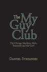 The My Guy Club: The Chicago Machine, Mob. Teamsters and the Guv! By Daniel Stefanski Cover Image