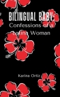 Bilingual Baby: Confessions of a Latina Woman Cover Image