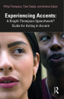 Experiencing Accents: A Knight-Thompson Speechwork(R) Guide for Acting in Accent Cover Image
