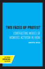Two Faces of Protest: Contrasting Modes of Women's Activism in India By Amrita Basu Cover Image