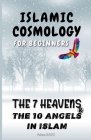 Islamic Cosmology for Beginners: The 7 Heavens and the 10 Angels in Islam Cover Image