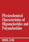 Physicochemical Characteristics of Oligonucleotides and Polynucleotides By Borek Janik Cover Image