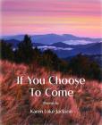 If You Choose To Come By Karen Luke Jackson Cover Image