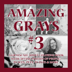 Amazing Grays #3: A Grayscale Adult Coloring Book with 50 Fine Photos of People, Places, Pets, Plants & More Cover Image