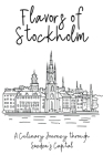 Flavors of Stockholm: A Culinary Journey through Sweden's Capital By Clock Street Books Cover Image