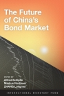 The Future of China's Bond Market By International Monetary Fund (Editor) Cover Image