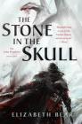 The Stone in the Skull: The Lotus Kingdoms, Book One By Elizabeth Bear Cover Image