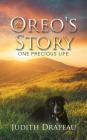 Oreo's Story: One Precious Life By Judith Drapeau Cover Image