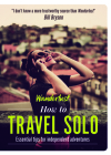 How to Travel Solo: Holiday Tips for Independent Adventurers By Wanderlust Cover Image