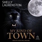 My Kind of Town By Shelly Laurenston, Sofia Willingham (Read by) Cover Image