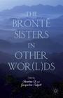 The Brontë Sisters in Other Wor(l)DS By S. Qi (Editor), J. Padgett (Editor) Cover Image
