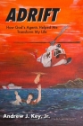 Adrift: How God's Agents Helped Me Transform My Life By Jr. Key, Andrew J. Cover Image