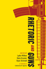 Rhetoric and Guns By Lydia Wilkes (Editor), Nate Kreuter (Editor), Ryan Skinnell (Editor) Cover Image