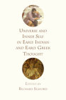 Universe and Inner Self in Early Indian and Early Greek Thought By Richard Seaford (Editor) Cover Image