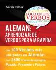 Aleman: Aprendizaje de Verbos por Via Rapida: Los 100 verbos más usados en alemán con 3600 frases de ejemplo: Pasado. Presente By Sarah Retter Cover Image