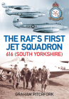 The RAF's First Jet Squadron: 616 (South Yorkshire) By Graham Pitchfork Cover Image