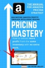 Pricing Mastery - Master Guide To Amazon Pricing Strategy: How To Extract More Profit From The Same Inventory By Peter Valley Cover Image