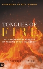 Tongues of Fire: 101 Supernatural Benefits of Praying in the Holy Spirit By Jennifer LeClaire, Bill Hamon (Foreword by) Cover Image