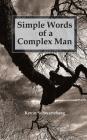 Simple Words of a Complex Man By Kevin Schwartzberg Cover Image
