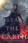 He Who Breaks the Earth (The Gods-Touched Duology) By Caitlin Sangster Cover Image