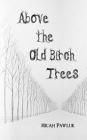 Above the Old Birch Trees By Micah Pawluk Cover Image