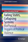 Failing States, Collapsing Systems: Biophysical Triggers of Political Violence By Nafeez Mosaddeq Ahmed Cover Image